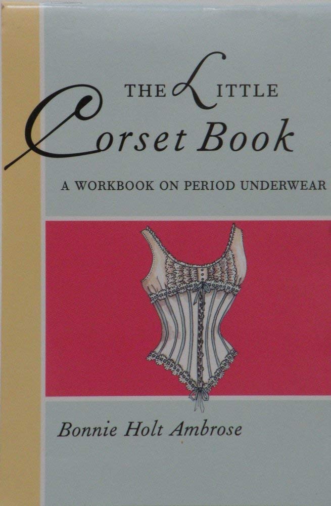 The Little Corset Book (Little Costume Workbooks) Social Sciences