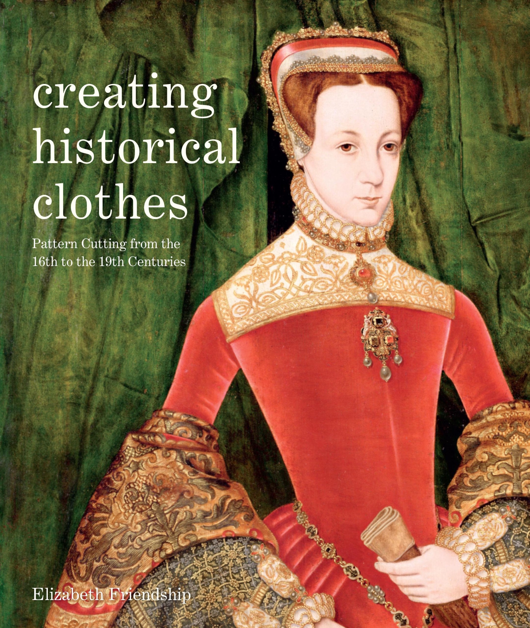 Creating Historical Clothes: Pattern Cutting from Tudor to Victorian Times Social Sciences