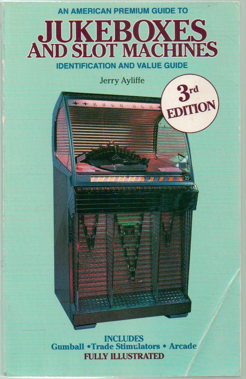 An American Premium Guide to Jukeboxes and Slot Machines: Identification and Value Guide book