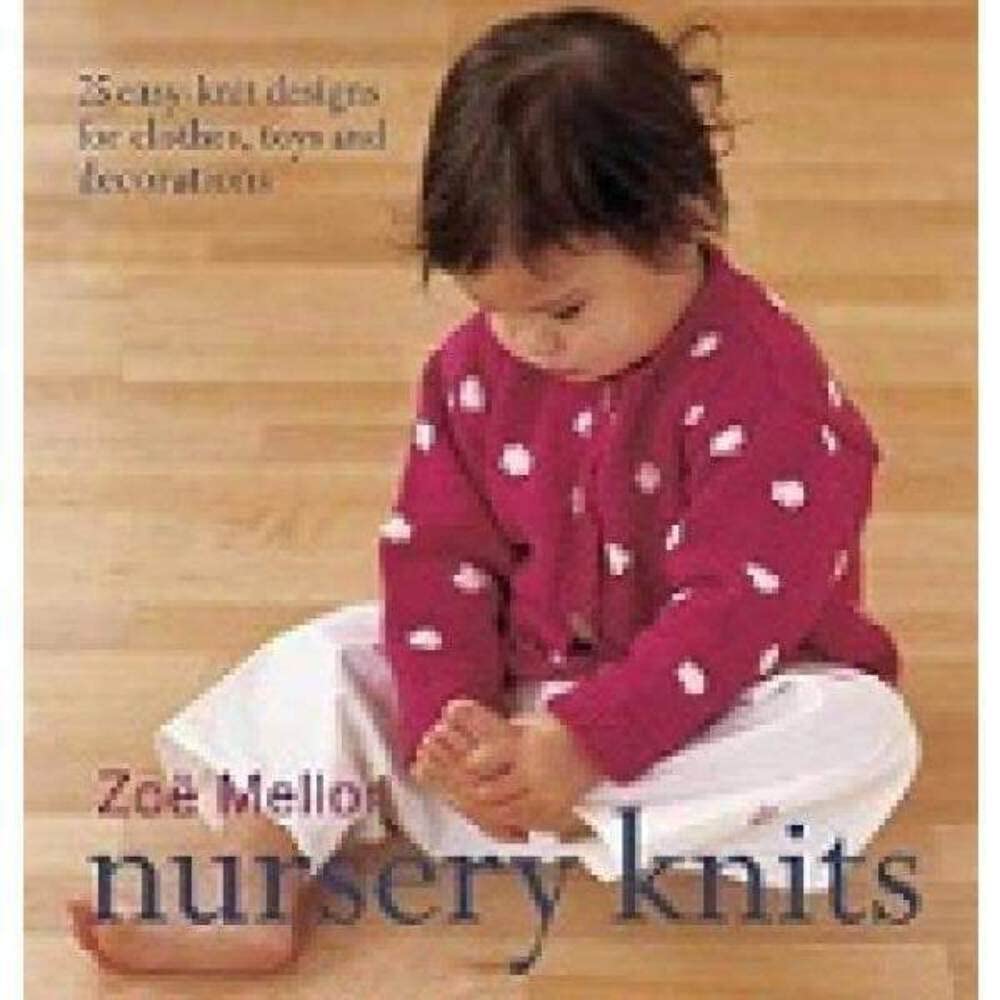 Nursery Knits: 25 Easy-Knit Designs For Clothes, Toys And Decorations Hobbies & Crafts