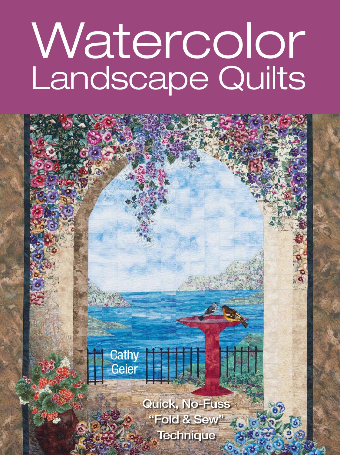 Watercolor Landscape Quilts: Quick No-Fuss Fold & Sew Technique: Quick No-Fuss 'Fold and Sew' Technique Hobbies & Crafts