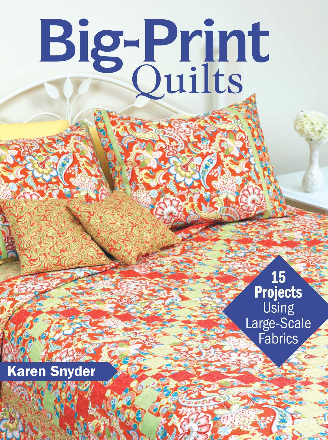 Product Image: Big-Print Quilts: 15 Projects Using Large-Scale Fabrics