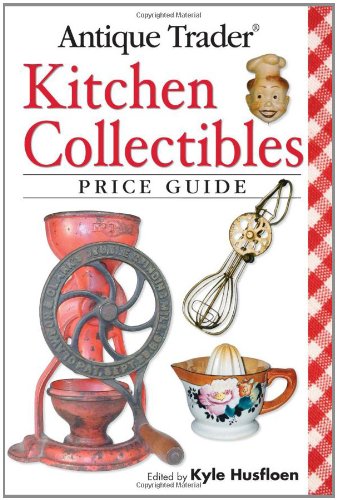 Antique Trader Kitchen Collectibles Price Guide book