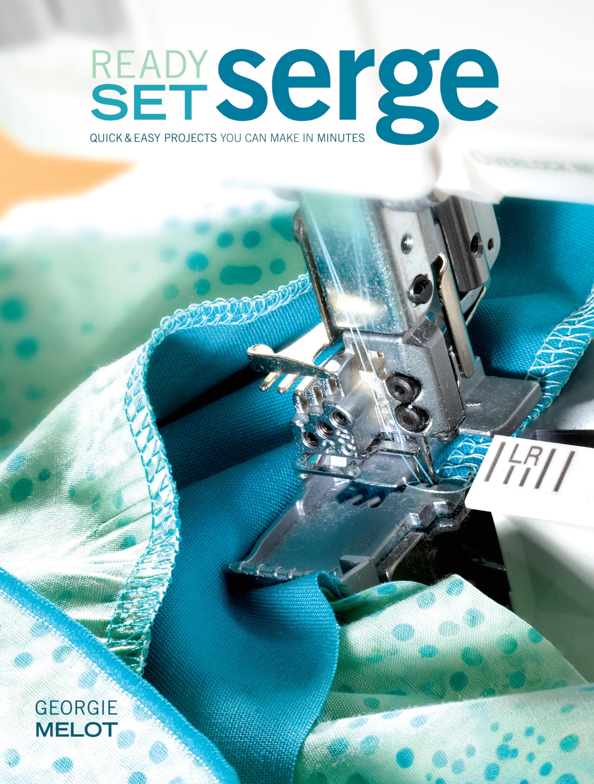 Urge to Serge Urge to Serge: Quick and Easy Projects to Serge in Minutes Quick and Easy Projects to Serge in Minutes: Quick and Easy Projects You Can Make in Minutes book