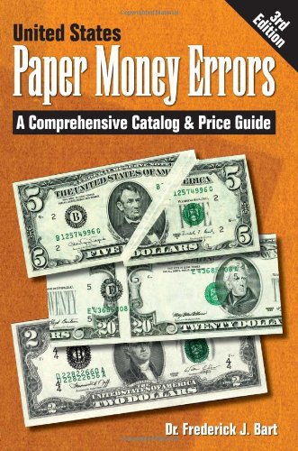 United States Paper Money Errors: A Comprehensive Catalog & Price Guide (U.S. Paper Money Errors) Hobbies & Crafts