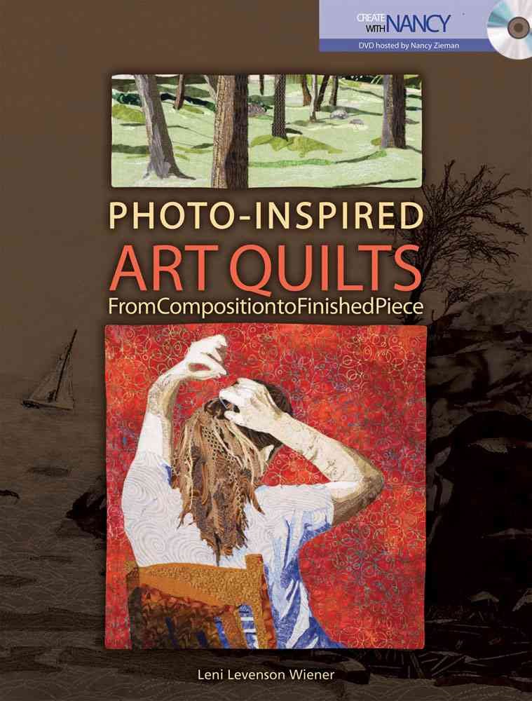 Photo-Inspired Art Quilts: From Composition to Finished Piece (Create With Nancy) Hobbies & Crafts