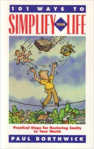 101 Ways to Simplify Your Life: Practical Steps for Restoring Sanity to Your World Religion & Esotericism