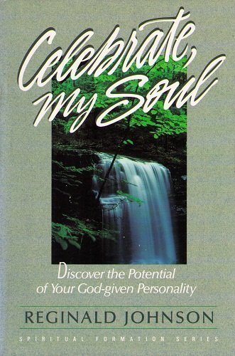 Celebrate, My Soul: Discover the Potential of Your God-Given Personality (Spiritual Formation Series) Religion & Esotericism