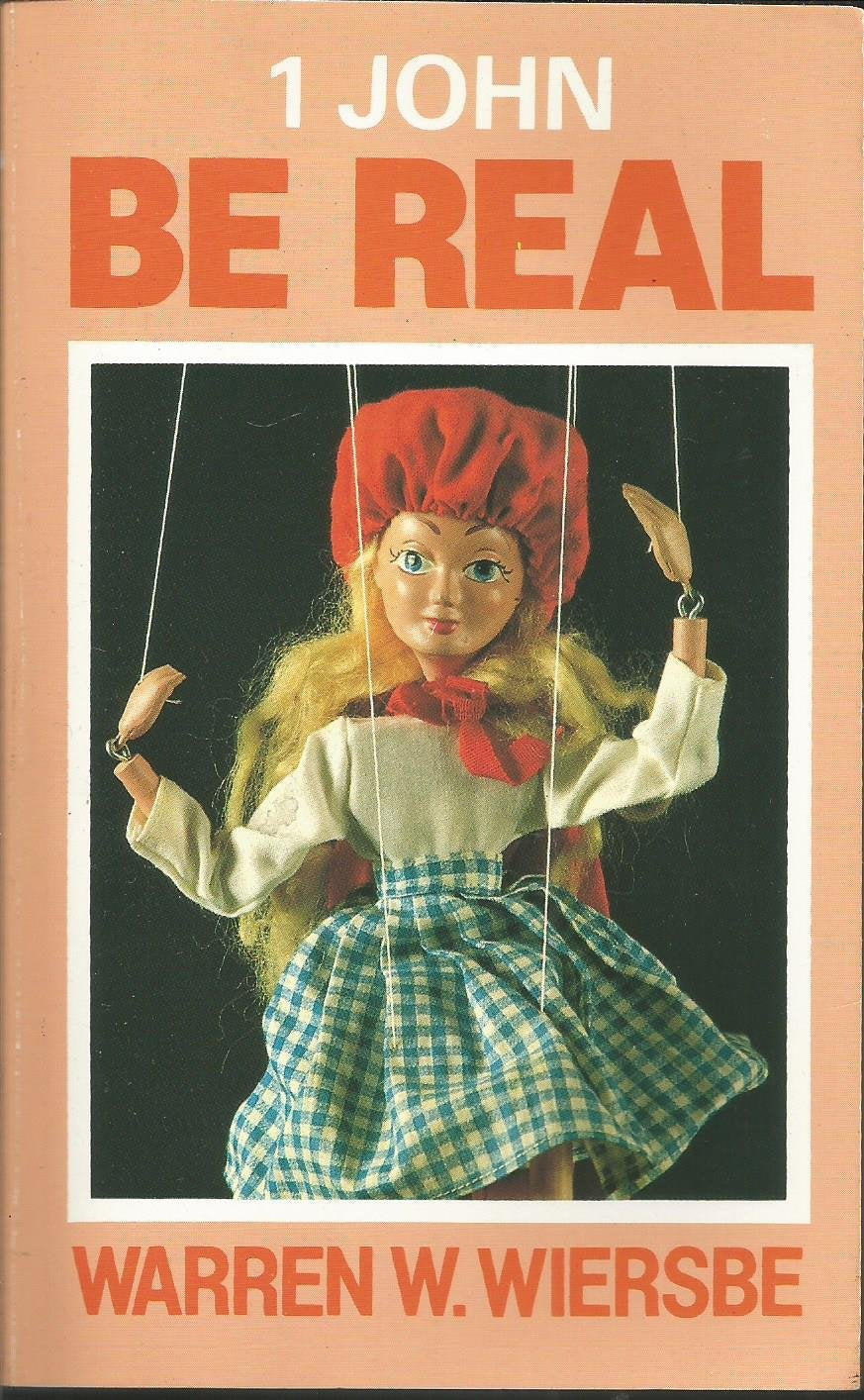 Be Real (1 John): Turning from Hypocrisy to Truth (The Be Series Commentary) Religion & Esotericism