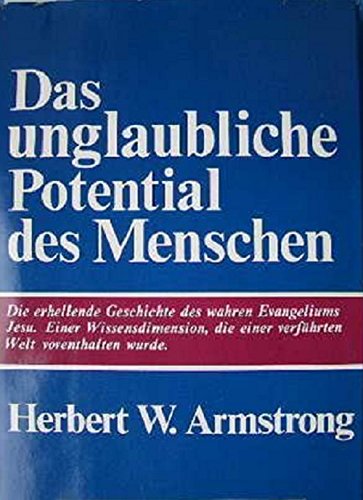 Das unglaubliche Potential des Menschen : d. erhellende Geschichte d. wahren Evangeliums Jesu , e. Wissensdimension, die e. verführten Welt vorenthalten wurde. Books