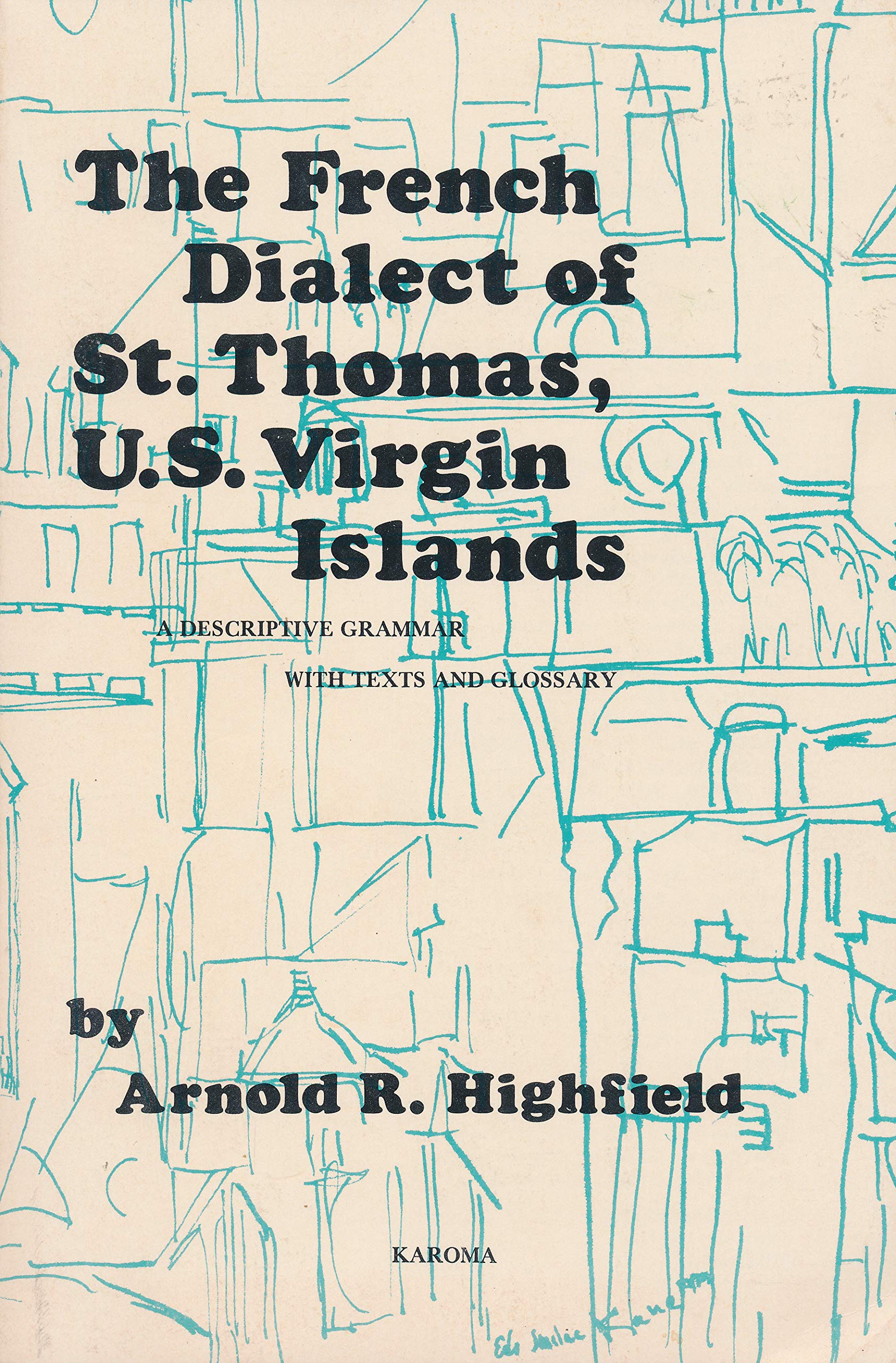The French Dialect of St. Thomas U.S. Virigin Islands. A Descriptive Grammar with Texts and Glossary. Books