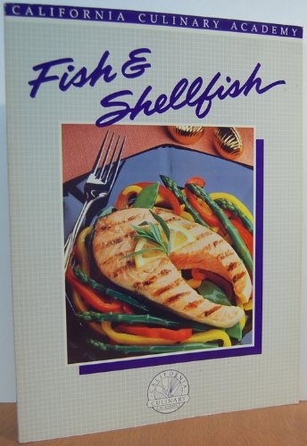 Fish & Shellfish (California Culinary Academy, Band 5773) Cooking & Enjoying
