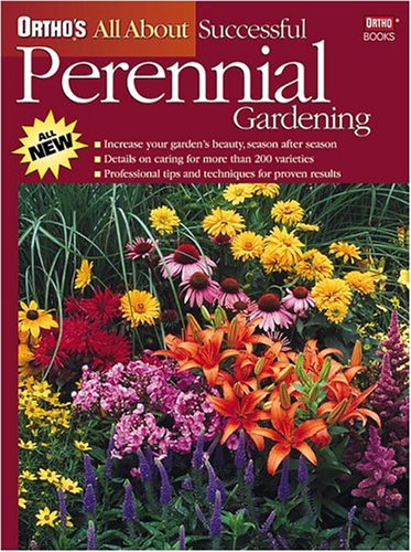 Ortho's All About Successful Perennial Gardening (Ortho's All About Gardening) Garden & Plants