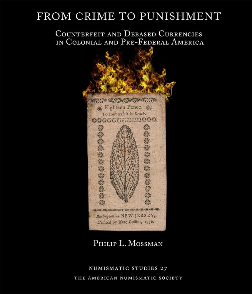 From Crime to Punishment: Counterfeit and Debased Currencies in Colonial and Pre-Federal North America (Numismatic Studies, 27, Band 27) Law