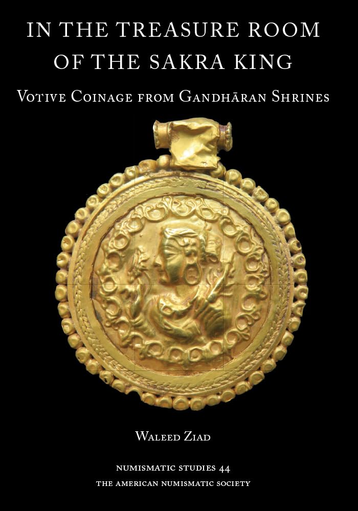 In the Treasure Room of the Sakra King: Votive Coinage from Gandharan Shrines (Numismatic Studies, 44, Band 44) Hobbies & Crafts