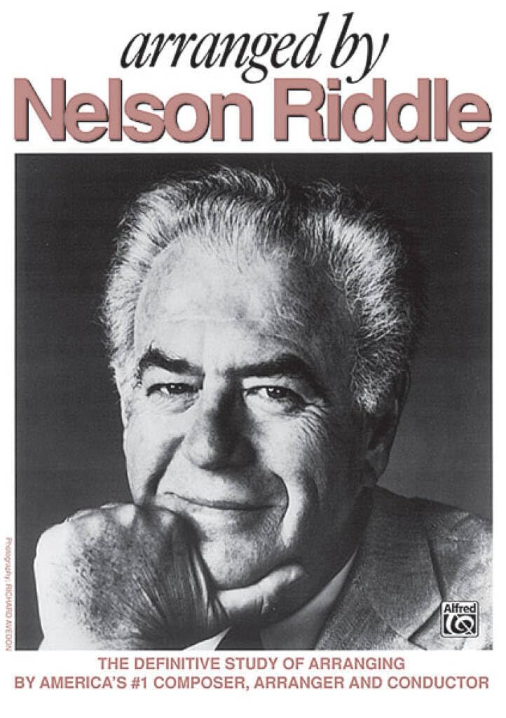 Arranged by Nelson Riddle: The Definitive Study of Arranging by America's #1 Composer, Arranger and Conductor Arts & Music