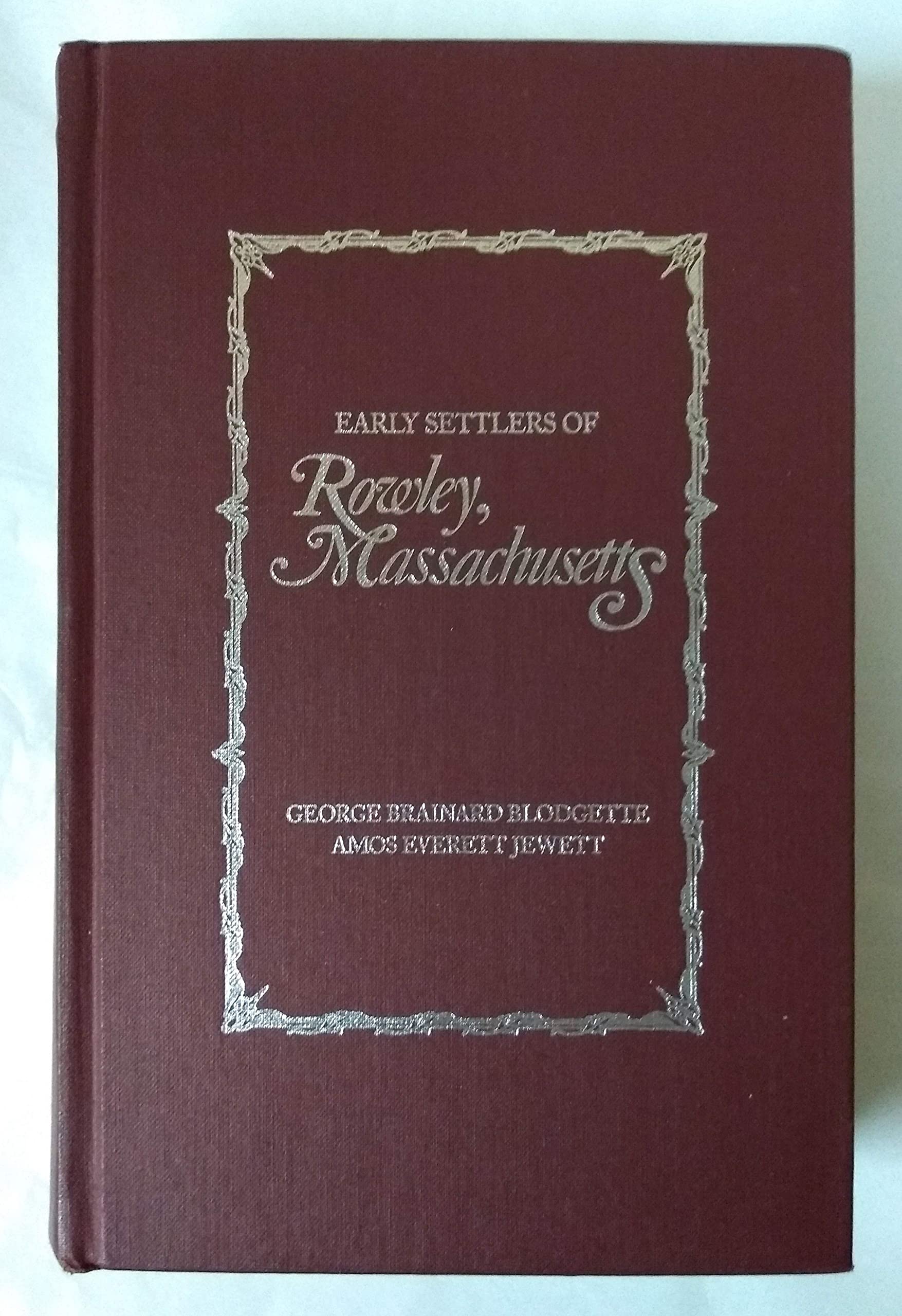 Early Settlers of Rowley, Massachusetts: A Genealogical Record of families settled before 1700 Books