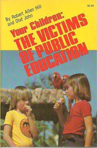 Your Children: The Victims of Public Education book