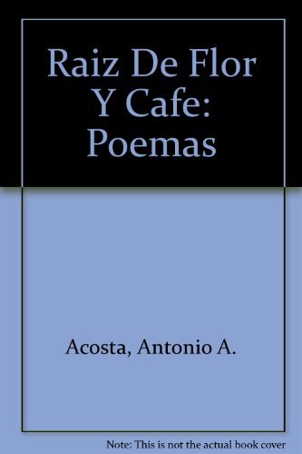Raiz De Flor Y Cafe: Poemas book