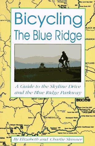 Bicycling the Blue Ridge: A Guide to the Skyline Drive and the Blue Ridge Parkway Books