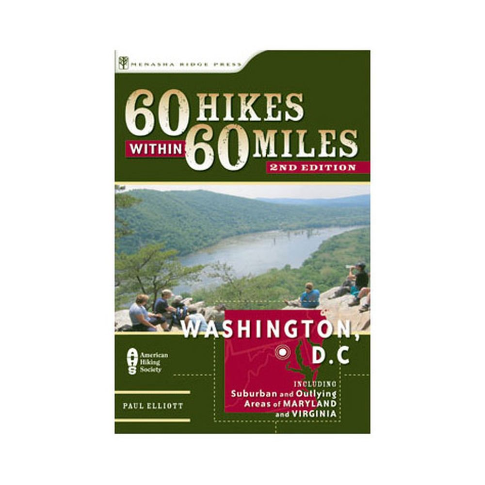 60 Hikes Within 60 Miles: Washington, D.C.: Includes Suburban and Outlying Areas of Maryland and Virginia Health, Nutrition & Fitness