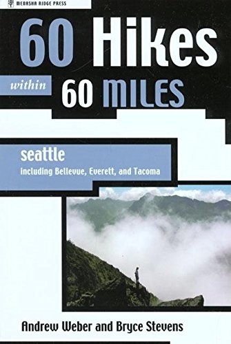 60 Hikes Within 60 Miles: Seattle: Including Bellevue, Everett, and Tacoma Leisure, Home & Garden