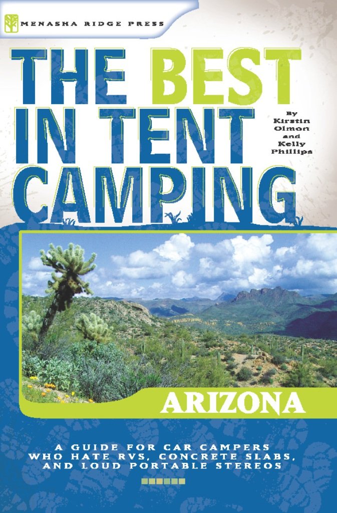 The Best in Tent Camping: Arizona: Arizona Leisure, Home & Garden