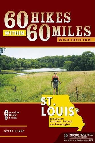 60 Hikes Within 60 Miles: St. Louis: Including Sullivan, Potosi, and Farmington Leisure, Home & Garden