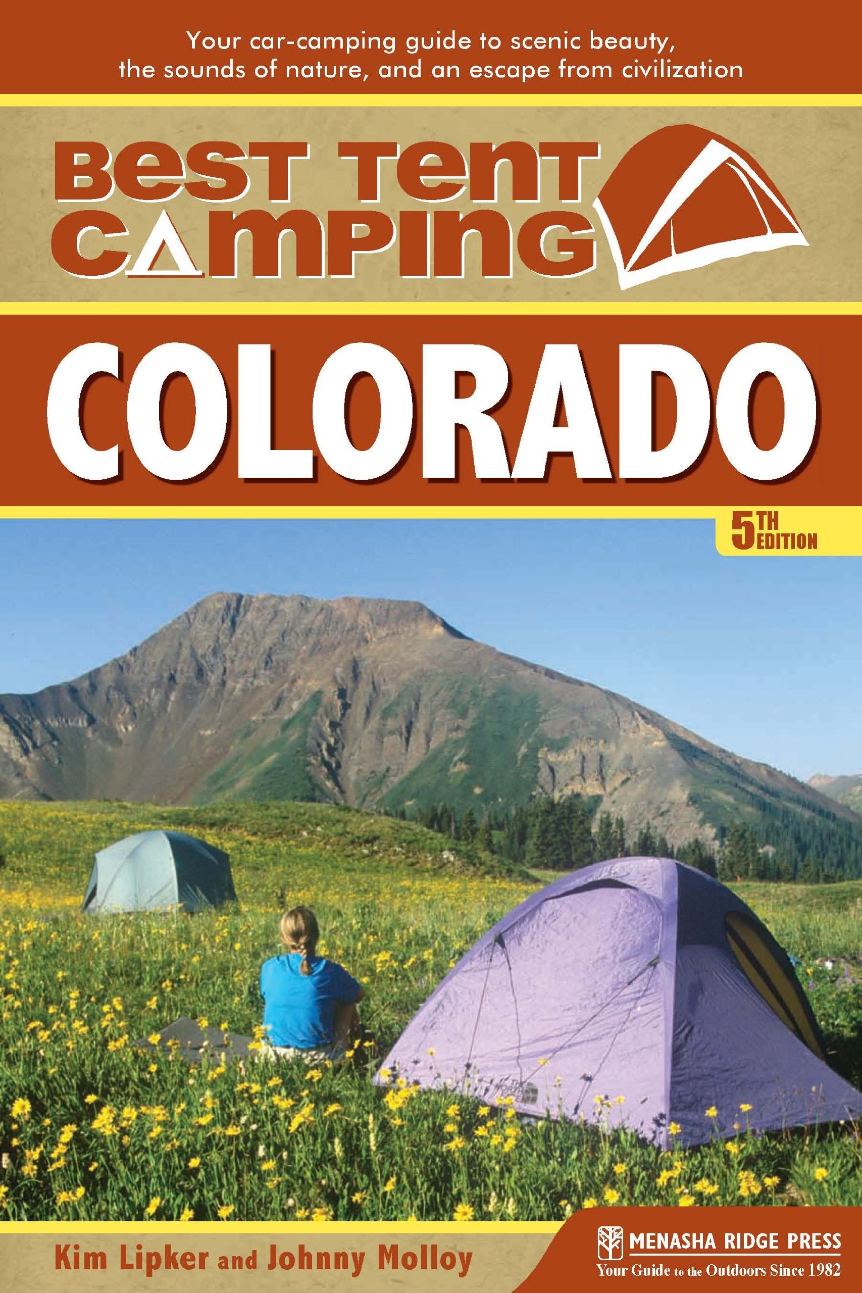 Best Tent Camping Colorado: Your Car-Camping Guide to Scenic Beauty, the Sounds of Nature, and an Escape from Civilization book