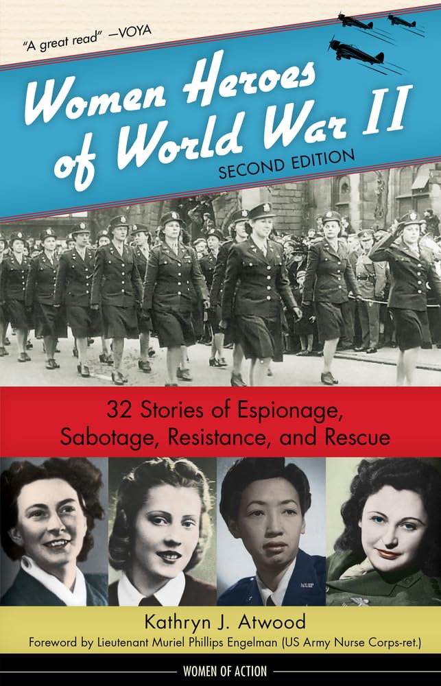 Women Heroes of World War II: 32 Stories of Espionage, Sabotage, Resistance, and Rescue Volume 24 (Women of Action) Young adult books