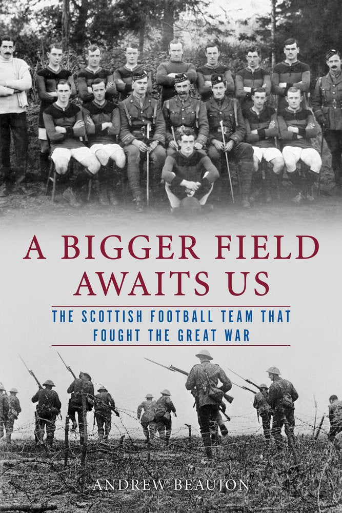 A Bigger Field Awaits Us: The Scottish Football Team That Fought the Great War Film, Art & Culture