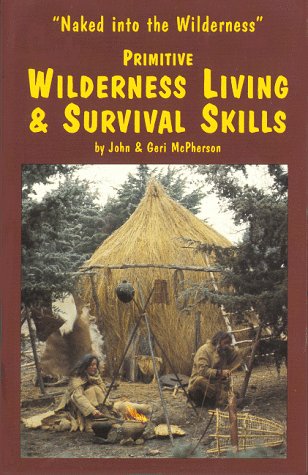 Primitive Wilderness Living and Survival Skills Camping & Survival