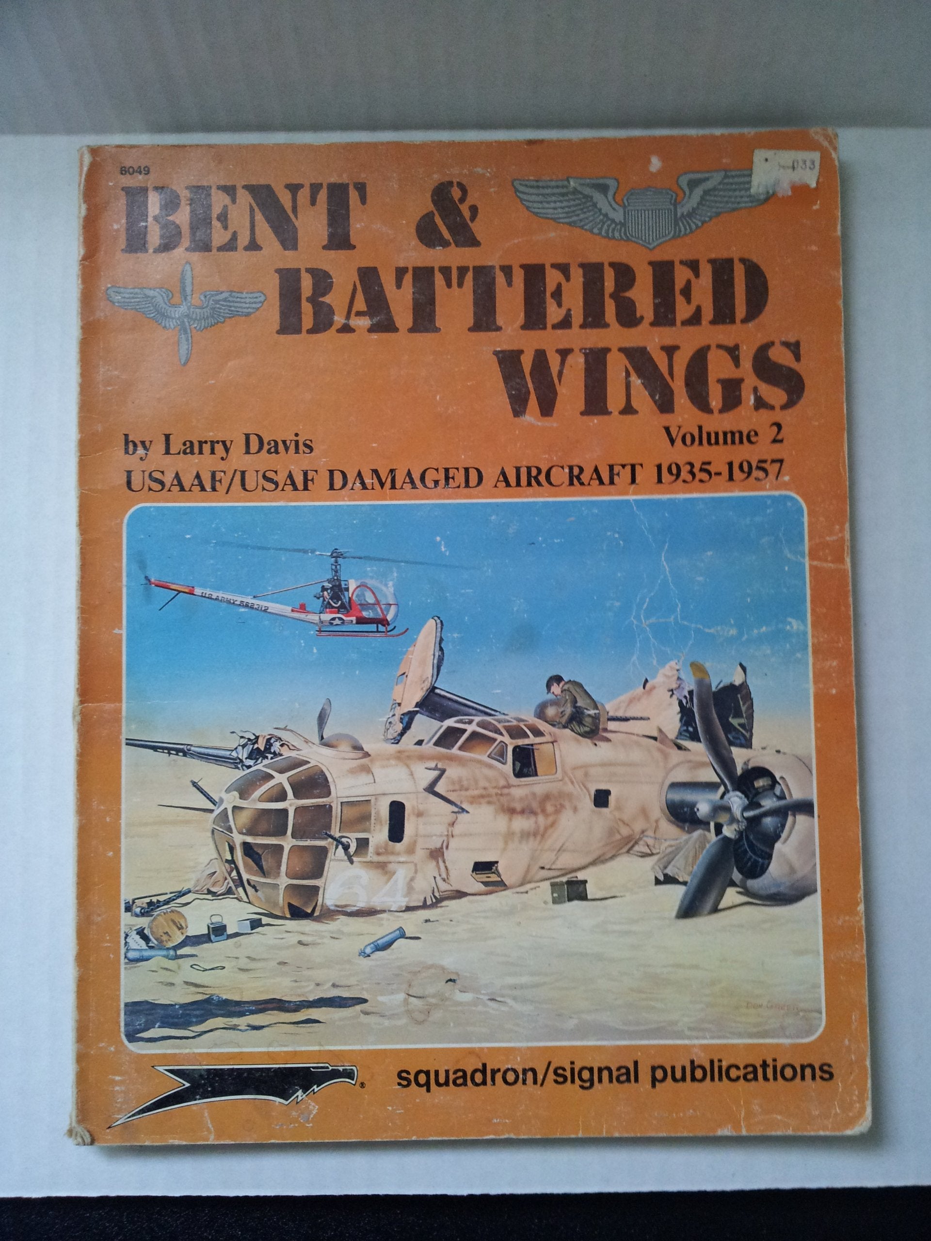 Bent and Battered Wings (002) (Usaaf/Usaf Damaged Aircraft 1935-1957, Band 2) Social Sciences