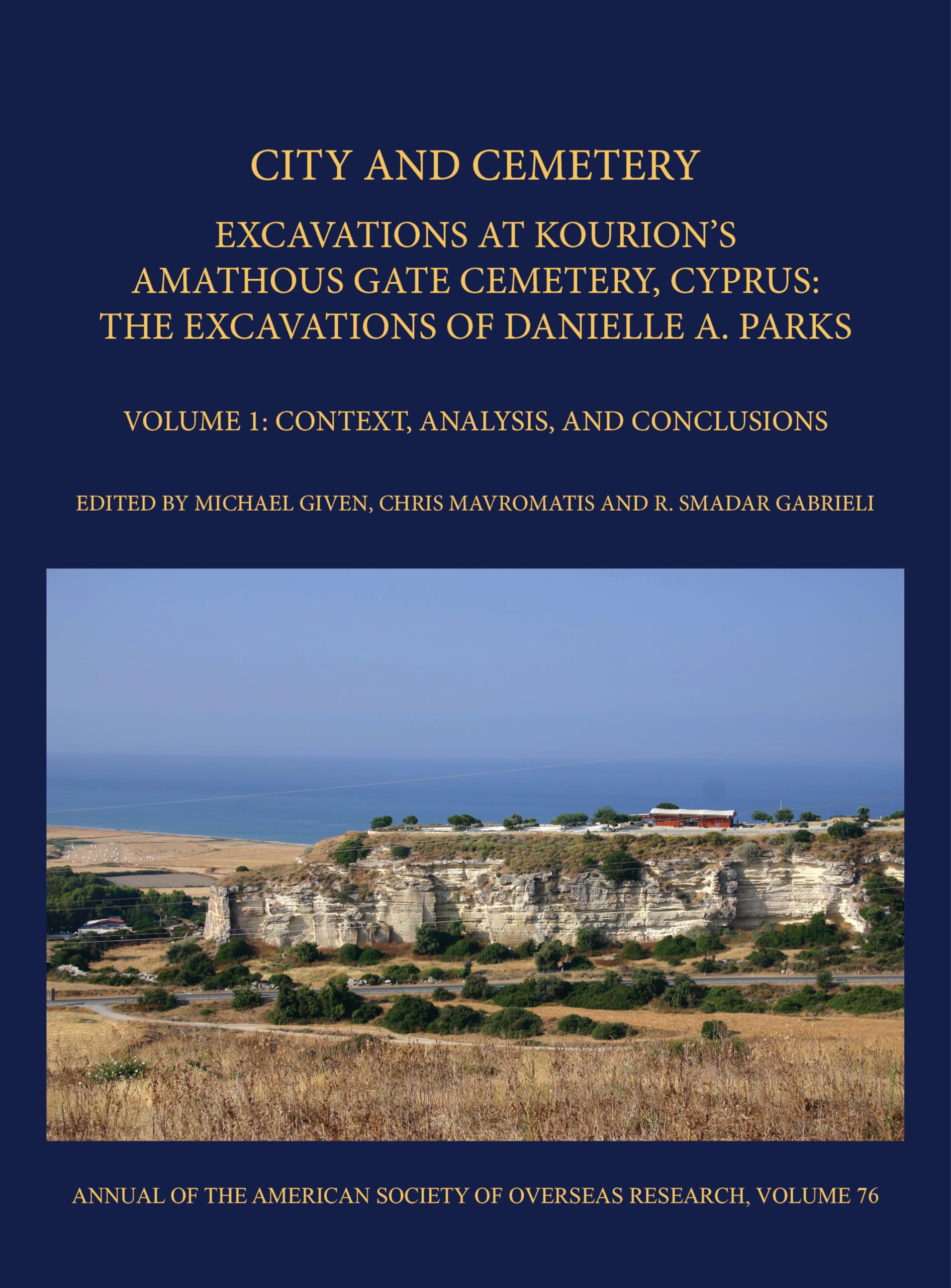 City and Cemetery: Excavations at Kourion's Amathous Gate Cemetery, Cyprus. the Excavations of Danielle A. Parks, Context, Analysis, and Conclusions (1) (Annual of Asor, 76, Band 1) Social Sciences