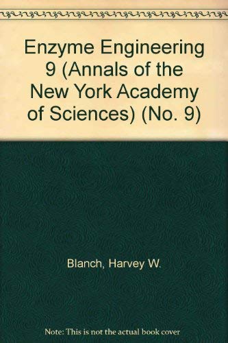 Enzyme Engineering 9 (Annals of the New York Academy of Sciences) Business & Technology