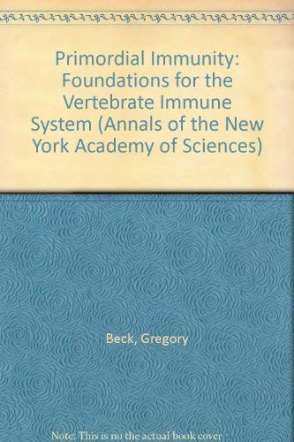 Primordial Immunity: Foundations for the Vertebrate Immune System: Foundations for the Verterbrate Immune System (Annals of the New York Academy of Sciences, Band 712) Medicine