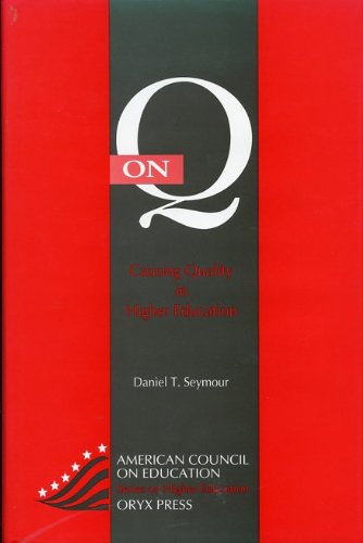 On Q: Causing Quality in Higher Education (American Council on Education/Oryx Series on Higher Education) book