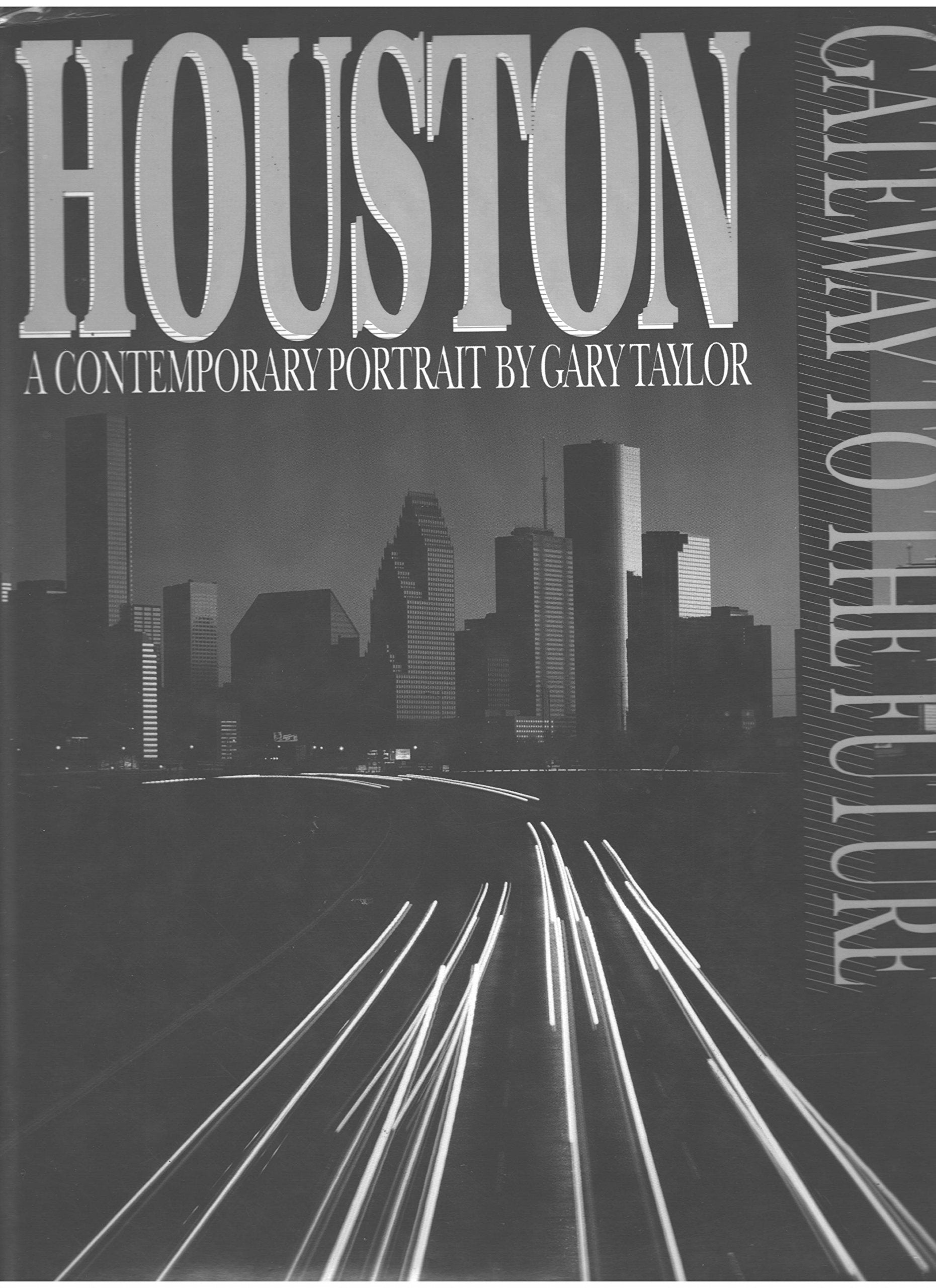 Houston Gateway to the Future a Contemporary Portrait Travel