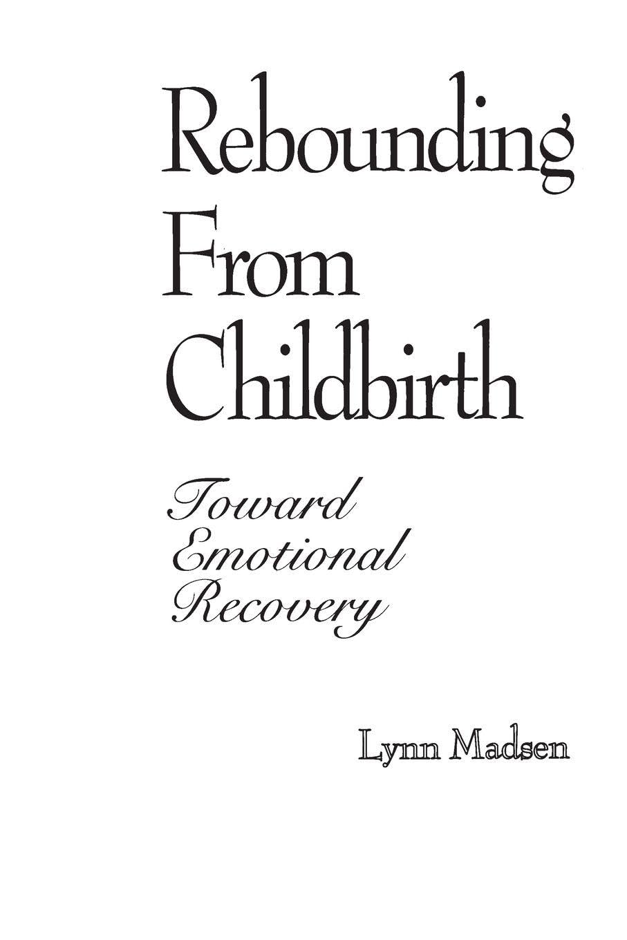 Rebounding from Childbirth: Toward Emotional Recovery Medicine