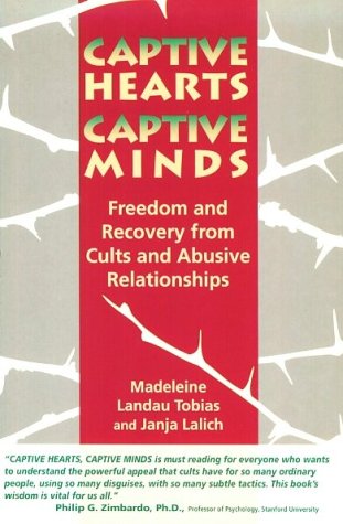 Captive Hearts, Captive Minds: Freedom and Recovery from Cults and Other Abusive Relationships: Freedom and Recovery from Cults and Abusive Relationships Social Sciences