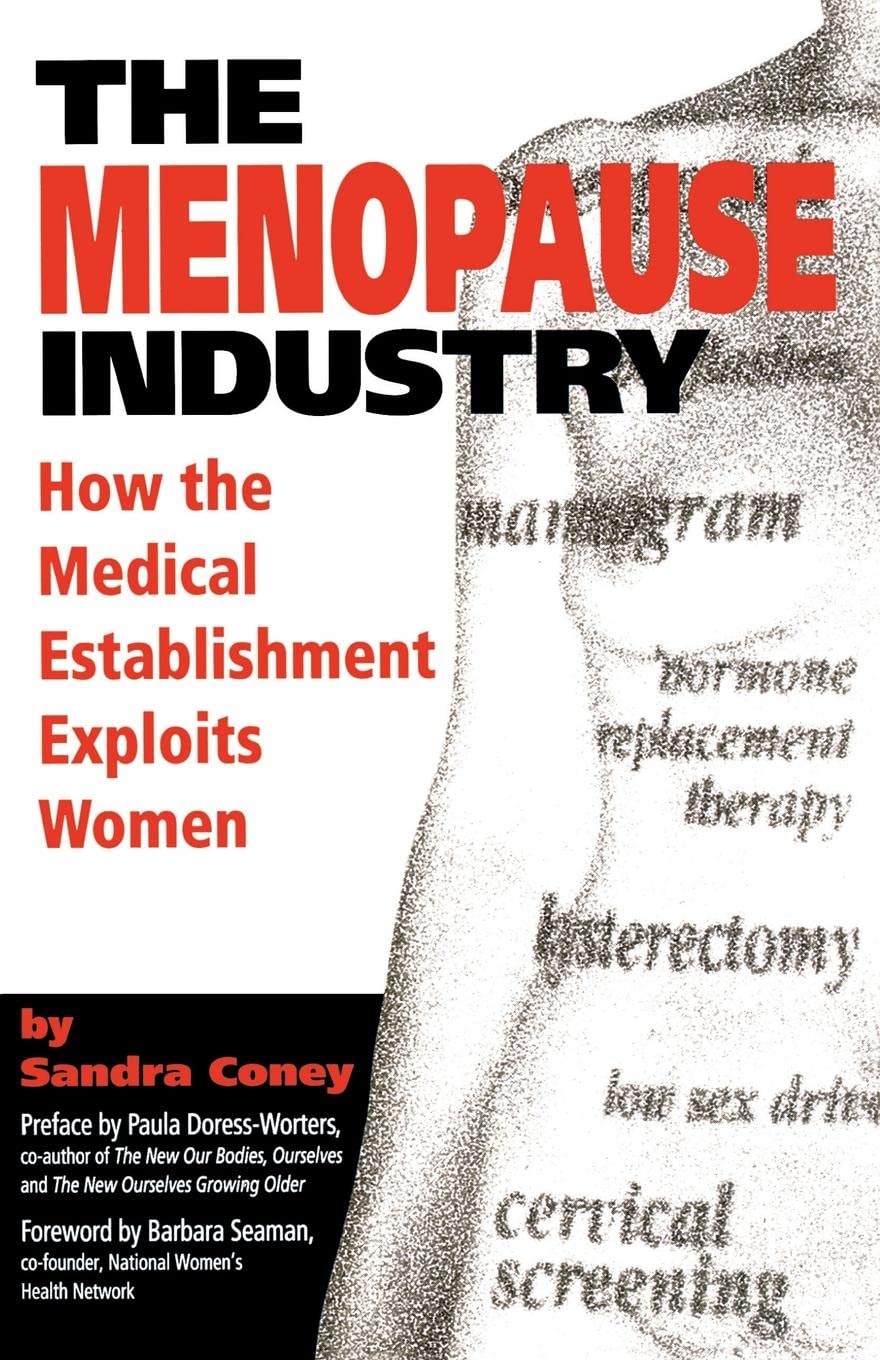 The Menopause Industry: How the Medical Establishment Exploits Women Parents & Children