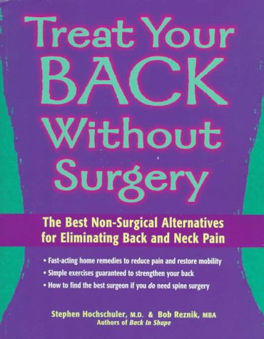 Treat Your Back without Surgery: The Best Non-Surgical Alternatives for Eliminating Back Pain Health, Nutrition & Fitness