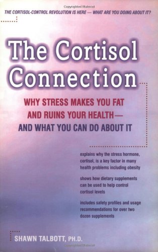 The Cortisol Connection: Why Stress Makes You Fat and Ruins Your Health-And What You Can Do About It Leisure, Home & Garden
