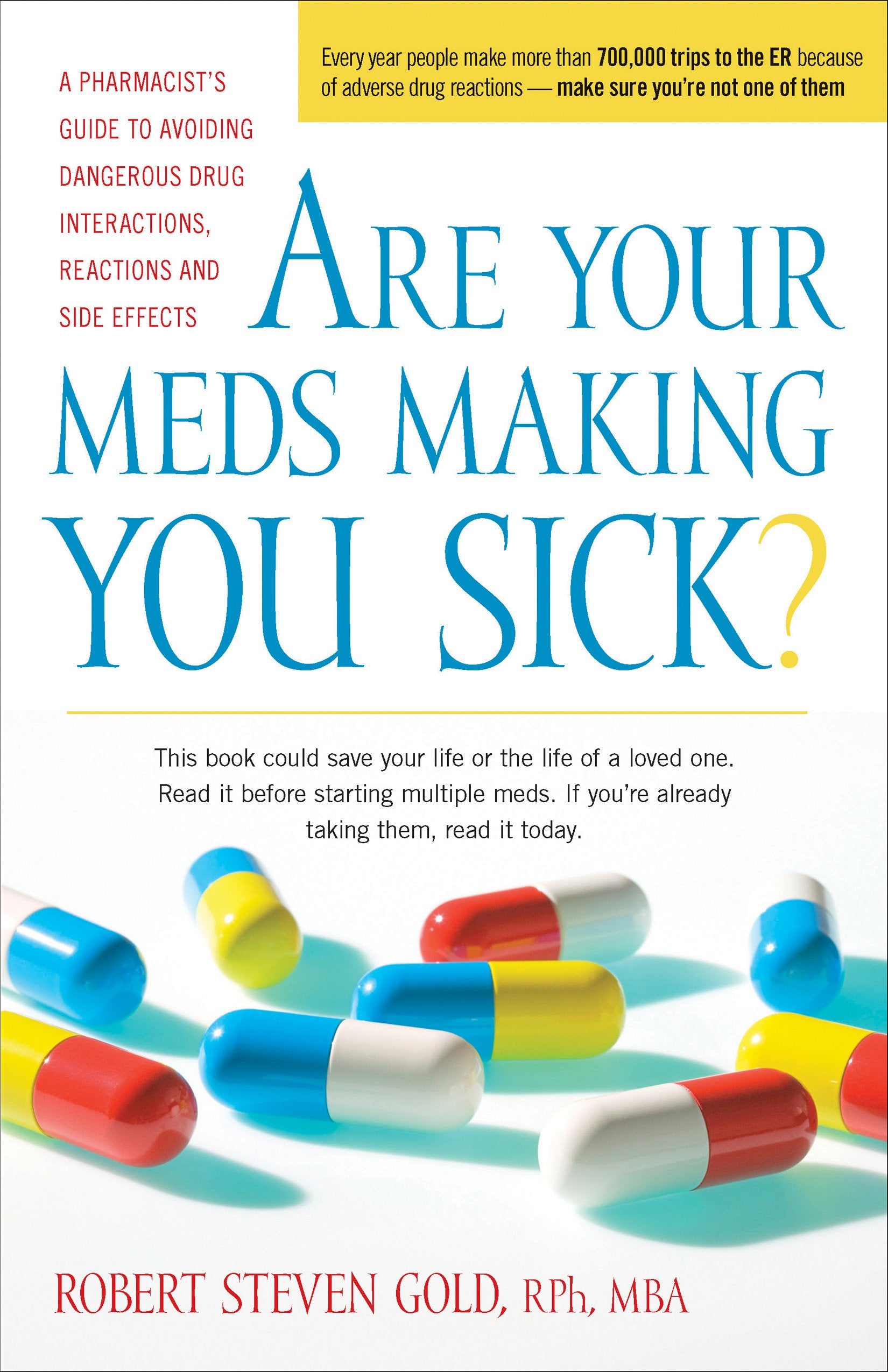 Are Your Meds Making You Sick?: A Pharmacist's Guide to Avoiding Dangerous Drug Interactions, Reactions, and Side-Effects Medicine