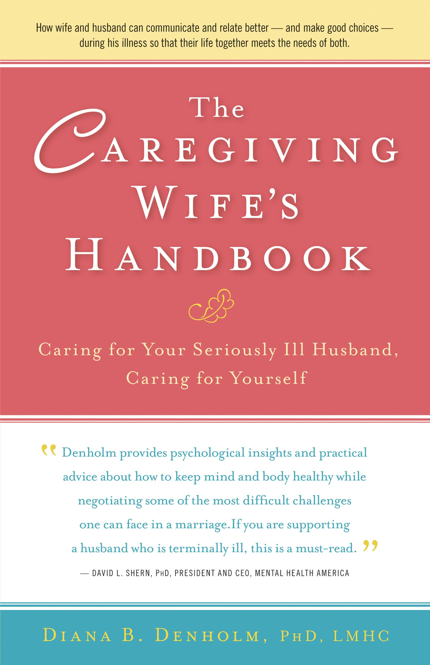 The Caregiving Wife's Handbook: Caring for Your Seriously Ill Husband, Caring for Yourself Medicine
