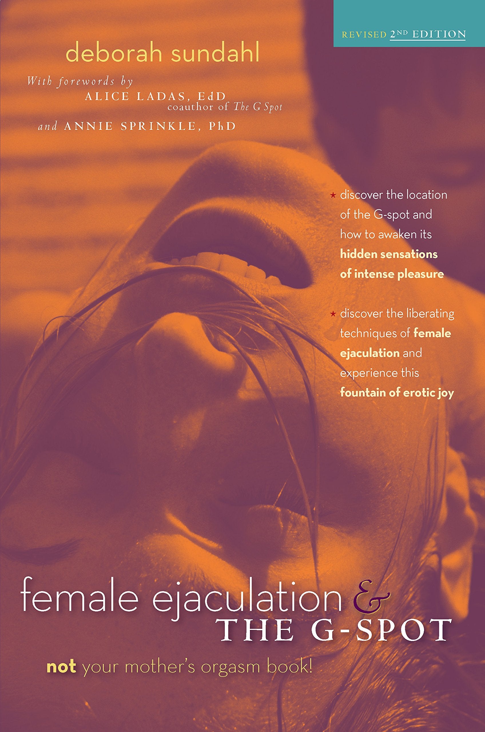 Female Ejaculation & the G-Spot: Not Your Mother's Orgasm Book! Partnership & Love