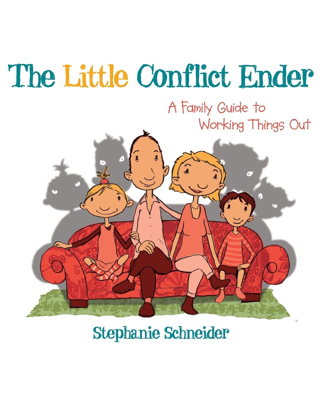 The Little Conflict Ender: A Family Guide to Working Things Out Parents & Children
