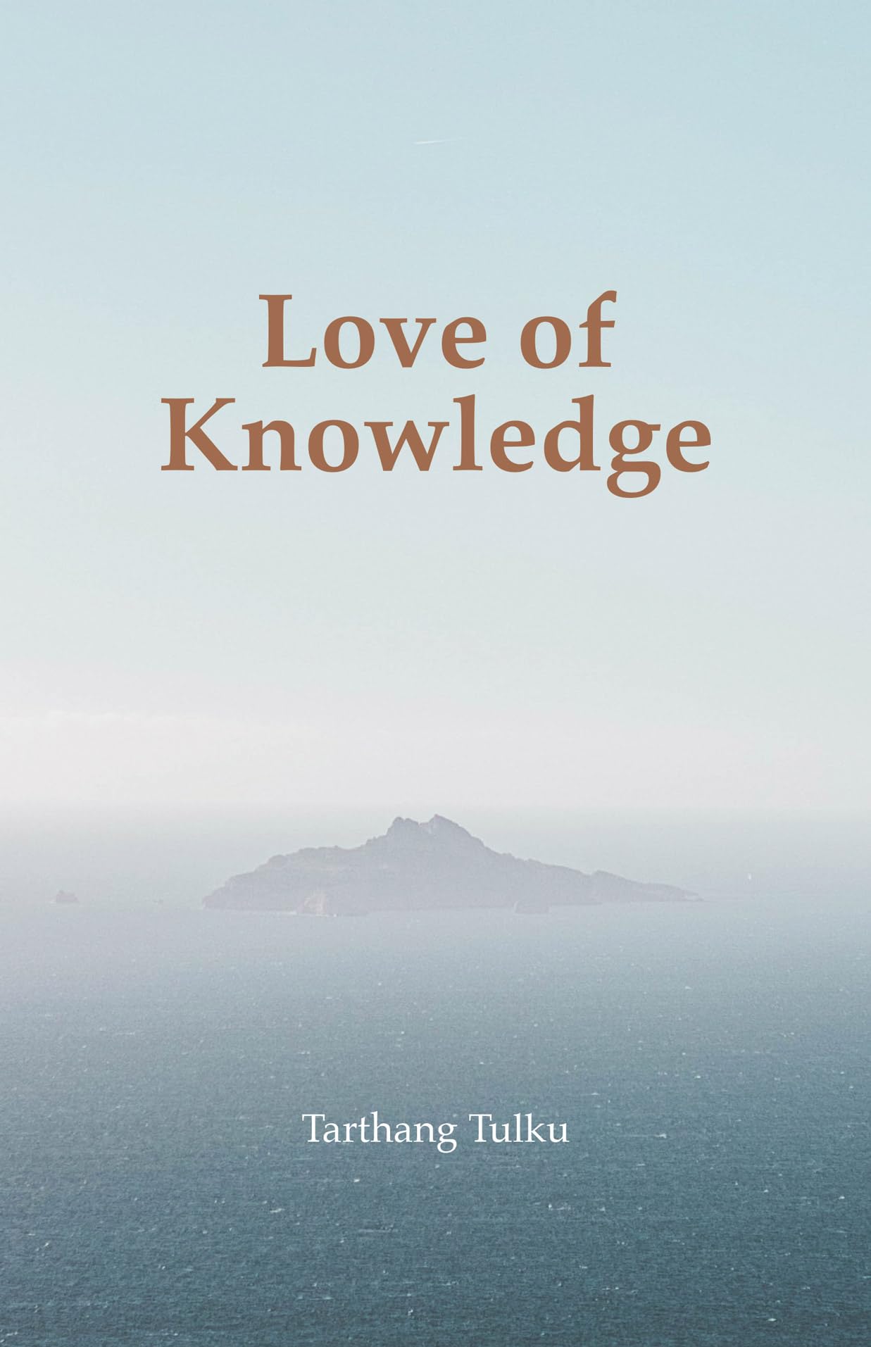 Love of Knowledge (Time, Space, and Knowledge Series) Philosophy