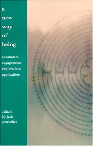 A New Way Of Being: Encounters, Engagements, Explorations And Applications Philosophy