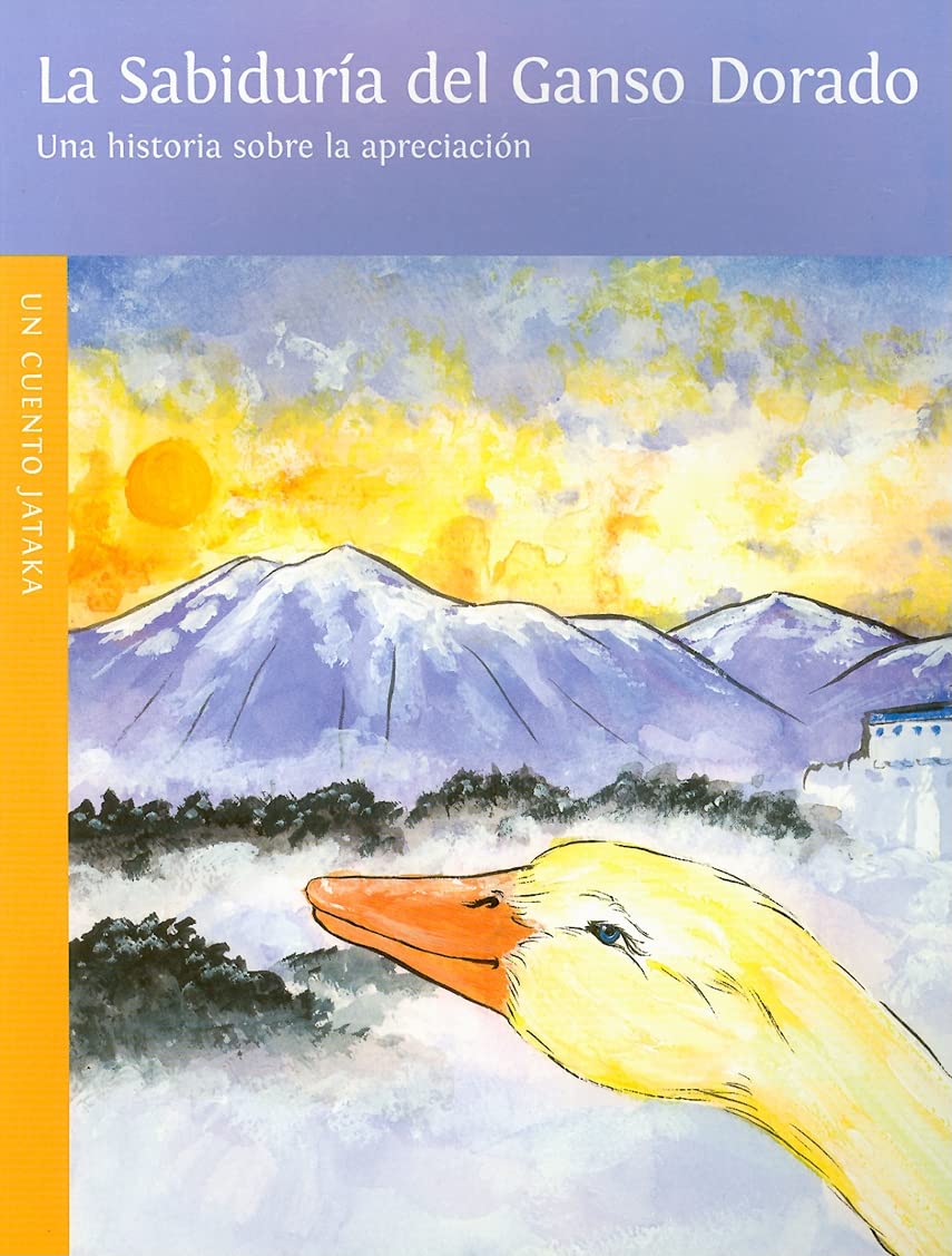 La Sabiduria del Ganso Dorado = Wisdom of the Golden Goose (Un Cuento Jataka/ Jataka Tale) Non-fiction